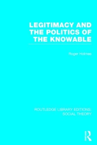 Бумажная книга «Legitimacy and the Politics of the Knowable (RLE Social Theory)» - фото №1