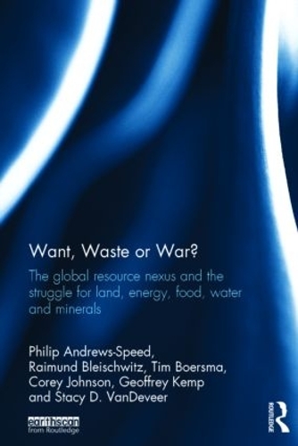 Бумажная книга «Want, Waste or War?: The Global Resource Nexus and the Struggle for Land, Energy, Food, Water and Minerals», авторов Кори Джонсон, Джеффри Кемп, Филип Эндрюс-Спид, Раймунд Бляйшвиц, Стейси Д. ВанДевир, Тим Бурсма - фото №1