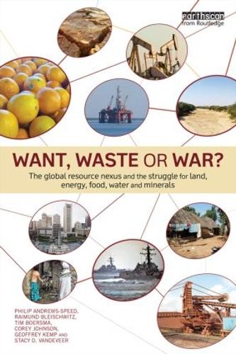 Паперова книга «Want, Waste or War?: The Global Resource Nexus and the Struggle for Land, Energy, Food, Water and Minerals», авторів Корі Джонсон, Джеффрі Кемп, Філіп Ендрюс-Спід, Раймунд Бляйшвіц, Стейсі Д. ВанДевір, Тім Бурсма - фото №1