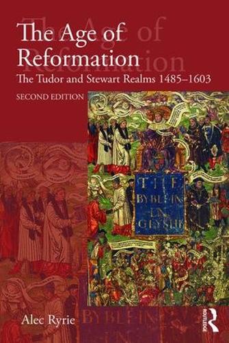 Бумажная книга «The Age of Reformation: The Tudor and Stewart Realms 1485-1603», автор Алек Райри - фото №1