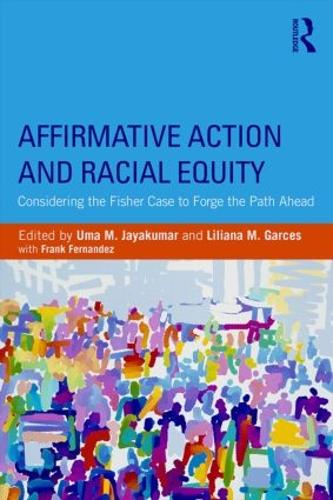 Бумажная книга «Affirmative Action and Racial Equity: Considering the Fisher Case to Forge the Path Ahead», авторов Лилиана М. Гарсес, Ума М. Джаякумар - фото №1