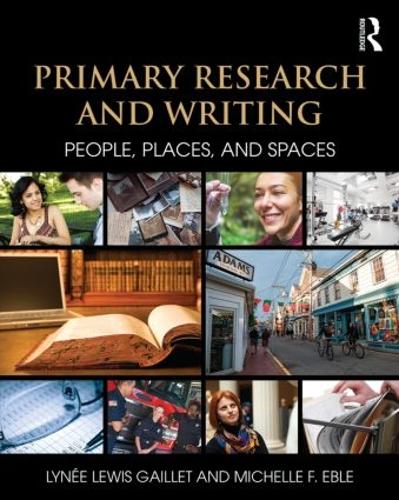 Бумажная книга «Primary Research and Writing: People, Places, and Spaces», авторов Лине Льюис Гейллет, Мишель Ф. Эбл - фото №1