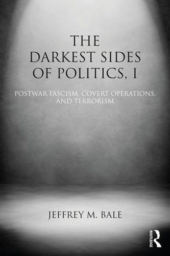 Бумажная книга «The Darkest Sides of Politics, I: Postwar Fascism, Covert Operations, and Terrorism», автор Джеффри М. Бейл - фото №1