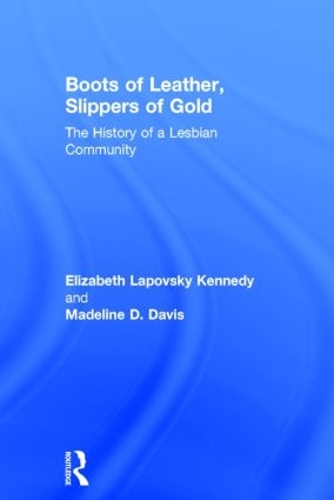 Бумажная книга «Boots of Leather, Slippers of Gold: The History of a Lesbian Community», авторов Элизабет Лаповски Кеннеди, Мэдлин Д. Дэвис - фото №1