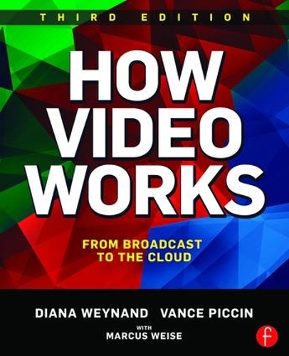 Бумажная книга «How Video Works: From Broadcast to the Cloud», авторов Диана Вейнанд, Вэнс Пикчин - фото №1