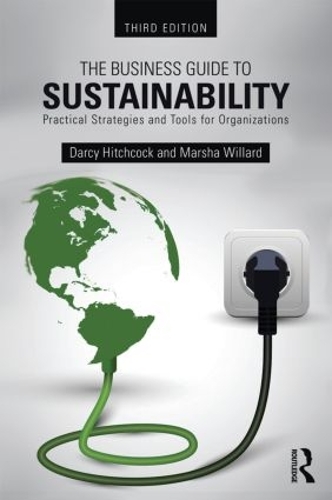 Бумажная книга «The Business Guide to Sustainability: Practical Strategies and Tools for Organizations», авторов Дарси Хичкок, Марша Уиллард - фото №1
