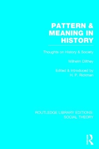Бумажная книга «Pattern and Meaning in History (RLE Social Theory): Wilhelm Dilthey's Thoughts on History and Society» - фото №1