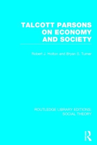 Бумажная книга «Talcott Parsons on Economy and Society (RLE Social Theory)», авторов Брайан С. Тернер, Роберт Дж. Холтон - фото №1