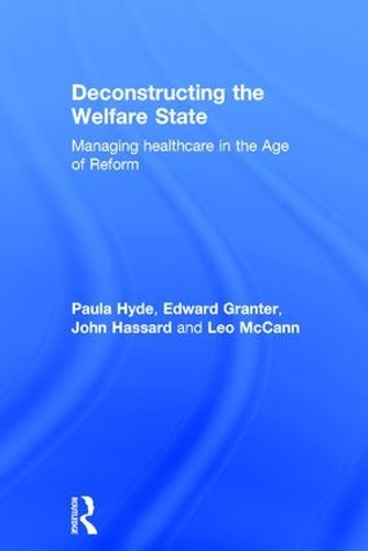 Бумажная книга «Deconstructing the Welfare State: Managing Healthcare in the Age of Reform», авторов Эдвард Грантер, Джон Хассард, Лео МакКанн, Пола Хайд - фото №1