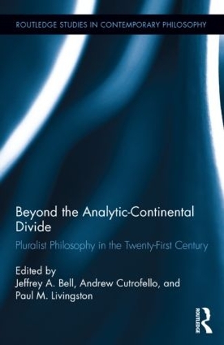 [object Object] «Beyond the Analytic-Continental Divide: Pluralist Philosophy in the Twenty-First Century» - фото №1