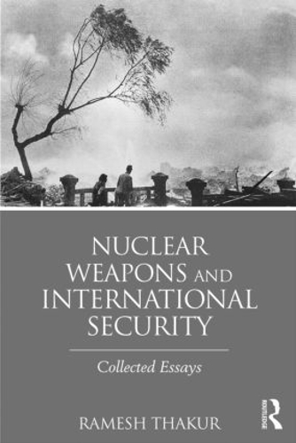 Бумажная книга «Nuclear Weapons and International Security: Collected Essays», автор Рамеш Тхакур - фото №1