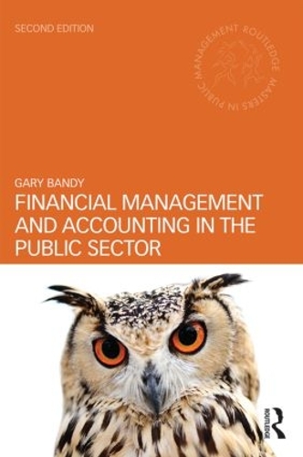 Бумажная книга «Financial Management and Accounting in the Public Sector: Second Edition», автор Гэри Бэнди - фото №1