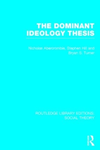 Бумажная книга «The Dominant Ideology Thesis», авторов Брайан С. Тернер, Николас Аберкромби, Стивен Хилл - фото №1