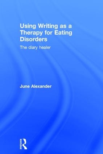 Паперова книга «Using Writing as a Therapy for Eating Disorders: The diary healer», автор Джун Александер - фото №1