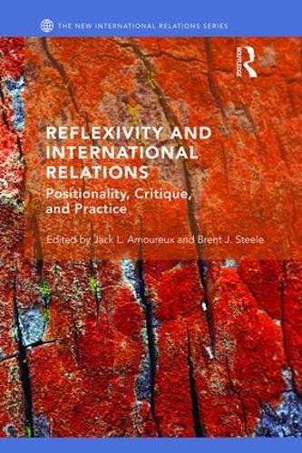 Бумажная книга «Reflexivity and International Relations: Positionality, Critique, and Practice» - фото №1