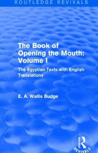 Бумажная книга «The Book of Opening the Mouth: Vol. I (Routledge Revivals): The Egyptian Texts with English Translations», автор Э. А. Уоллис Бадж - фото №1