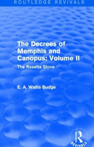 [object Object] «The Decrees of Memphis and Canopus: Vol. II (Routledge Revivals): The Rosetta Stone», автор Э. А. Уоллис Бадж - фото №1