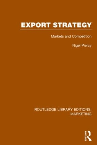 Паперова книга «Export Strategy: Markets and Competition (RLE Marketing)», автор Найджел Пірсі - фото №1