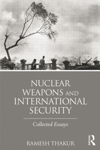 Бумажная книга «Nuclear Weapons and International Security: Collected Essays», автор Рамеш Тхакур - фото №1