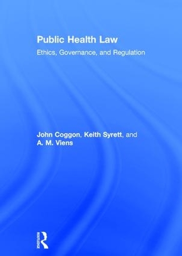 Паперова книга «Public Health Law: Ethics, Governance, and Regulation», авторів А. М. Вьєнс, Джон Коггон, Кіт Сіретт - фото №1