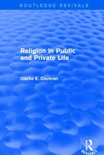 Бумажная книга «Religion in Public and Private Life (Routledge Revivals)», автор Кларк Э. Кокран - фото №1