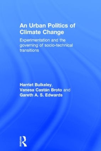Бумажная книга «An Urban Politics of Climate Change: Experimentation and the Governing of Socio-Technical Transitions», авторов Гарет Эдвардс, Гарриет Балкли, Ванеса Брото - фото №1