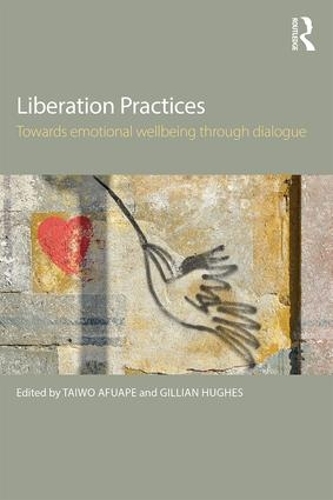 Паперова книга «Liberation Practices: Towards Emotional Wellbeing Through Dialogue» - фото №1