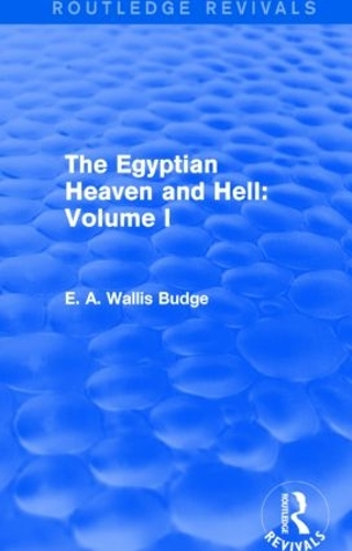 Бумажная книга «The Egyptian Heaven and Hell: Volume I (Routledge Revivals)», автор Э. А. Уоллис Бадж - фото №1