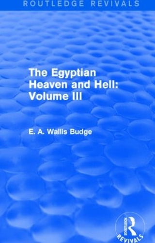 Бумажная книга «The Egyptian Heaven and Hell: Volume III (Routledge Revivals)», автор Э. А. Уоллис Бадж - фото №1