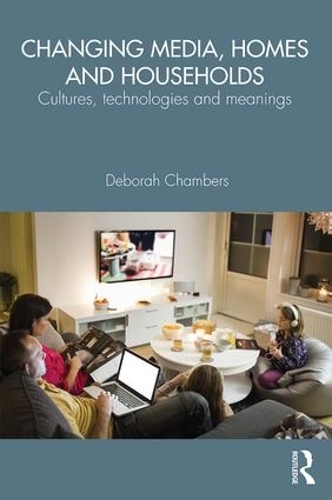 Бумажная книга «Changing Media, Homes and Households: Cultures, Technologies and Meanings», автор Дебора Чемберс - фото №1