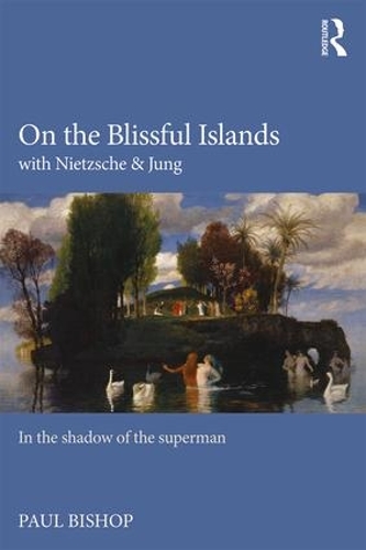 Бумажная книга «On the Blissful Islands with Nietzsche & Jung: In the shadow of the superman», автор Пол Бишоп - фото №1