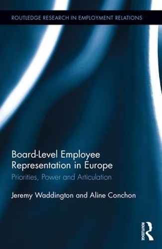 [object Object] «Board Level Employee Representation in Europe: Priorities, Power and Articulation», авторов Алина Коншон, Джереми Уоддингтон - фото №1