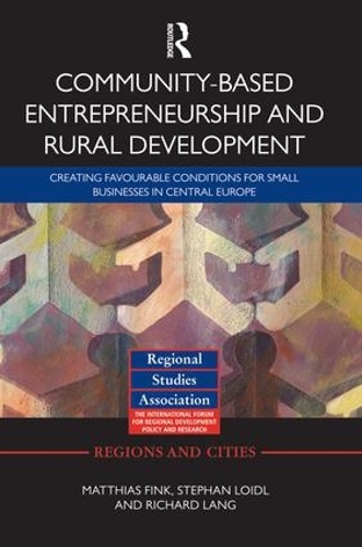 Бумажная книга «Community-based Entrepreneurship and Rural Development: Creating Favourable Conditions for Small Businesses in Central Europe», авторов Маттиас Финк, Ричард Лэнг, Стефан Лойдль - фото №1