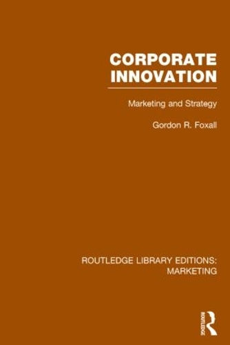 Бумажная книга «Corporate Innovation (RLE Marketing): Marketing and Strategy», автор Гордон Фоксолл - фото №1