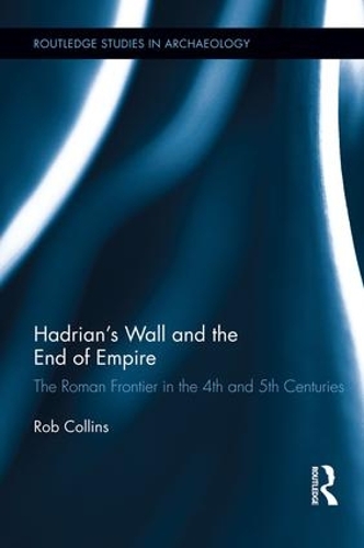 Бумажная книга «Hadrian's Wall and the End of Empire: The Roman Frontier in the 4th and 5th Centuries», автор Роб Коллинз - фото №1