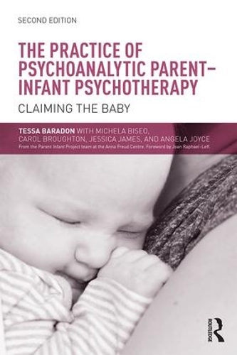 Паперова книга «The Practice of Psychoanalytic Parent-Infant Psychotherapy: Claiming the Baby», авторів Анжела Джойс, Керол Бротон, Джессіка Джеймс, Мікела Бісео, Тесса Барадон - фото №1