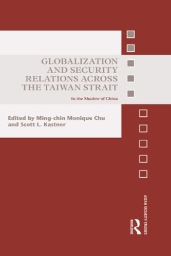 [object Object] «Globalization and Security Relations across the Taiwan Strait: In the shadow of China» - фото №1