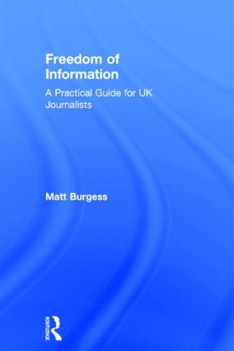 Бумажная книга «Freedom of Information: A Practical Guide for UK Journalists», автор Мэтью Берджесс - фото №1
