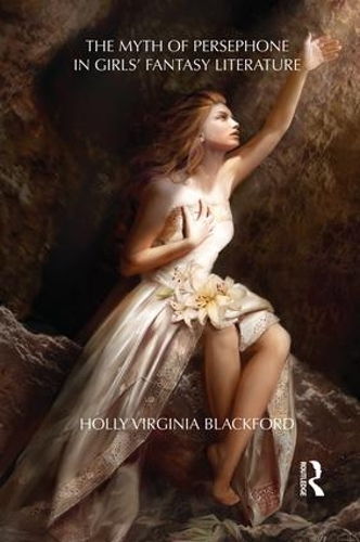 Бумажная книга «The Myth of Persephone in Girls' Fantasy Literature», автор Холли Блэкфорд - фото №1