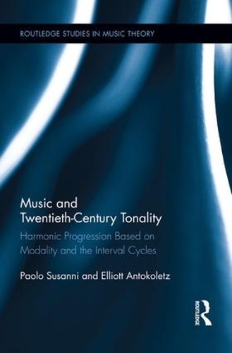 Бумажная книга «Music and Twentieth-Century Tonality: Harmonic Progression Based on Modality and the Interval Cycles», авторов Эллиот Антоколец, Паоло Сусанни - фото №1