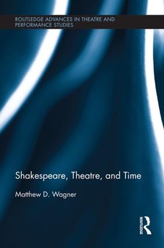 Бумажная книга «Shakespeare, Theatre, and Time», автор Мэтью Вагнер - фото №1