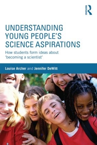 Паперова книга «Understanding Young People's Science Aspirations: How students form ideas about ‘becoming a scientist’», авторів Дженніфер ДеВітт, Луїза Арчер - фото №1