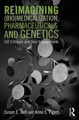 Бумажная книга «Reimagining (Bio)Medicalization, Pharmaceuticals and Genetics: Old Critiques and New Engagements» - фото №1