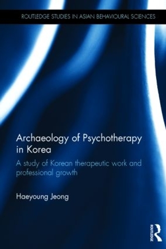 Бумажная книга «Archaeology of Psychotherapy in Korea: A study of Korean therapeutic work and professional growth», автор Хейонг Чон - фото №1