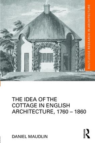 Бумажная книга «The Idea of the Cottage in English Architecture, 1760 - 1860», автор Дэниел Модлин - фото №1