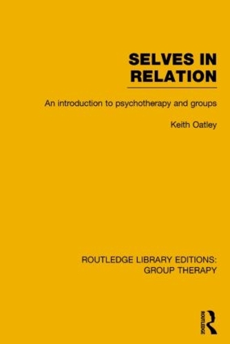 Бумажная книга «Selves in Relation (RLE: Group Therapy): An Introduction to Psychotherapy and Groups», автор Кит Оатли - фото №1