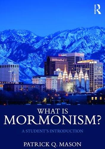 Паперова книга «What is Mormonism?: A Student's Introduction», автор Патрік К. Мейсон - фото №1