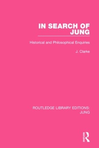 Бумажная книга «In Search of Jung: Historical and Philosophical Enquiries», автор Дж. Кларк - фото №1