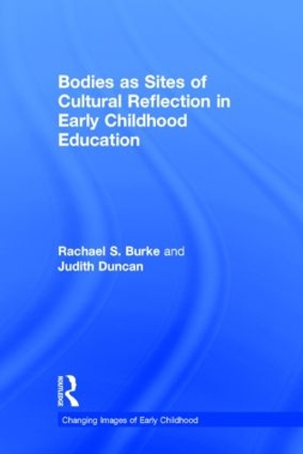 Бумажная книга «Bodies as Sites of Cultural Reflection in Early Childhood Education», авторов Джудит Дункан, Рэйчел С. Берк - фото №1