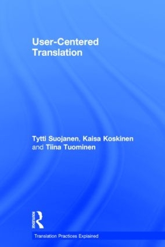 [object Object] «User-Centered Translation», авторів Кайса Коскінен, Тііна Туомінен, Тітті Суоянен - фото №1